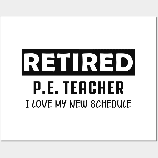 Retired P.E. Teacher - I love my new schedule Wall Art by KC Happy Shop